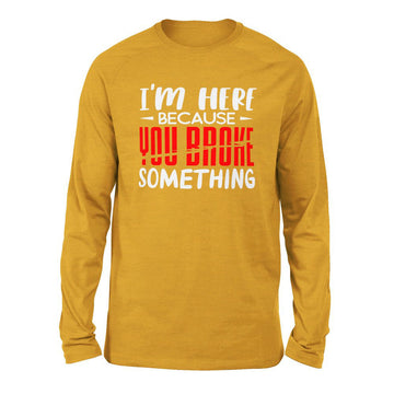 I'm Here Because You Broke Something Men/Unisex Drop Shoulder Sweatshirt in Heather Mustard color